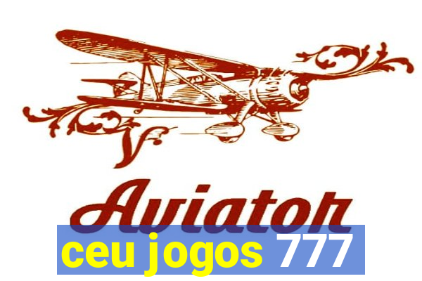 ceu jogos 777